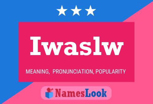 Iwaslw Name Poster