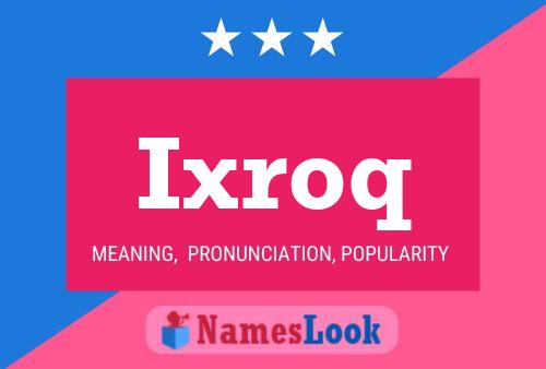 Ixroq Name Poster