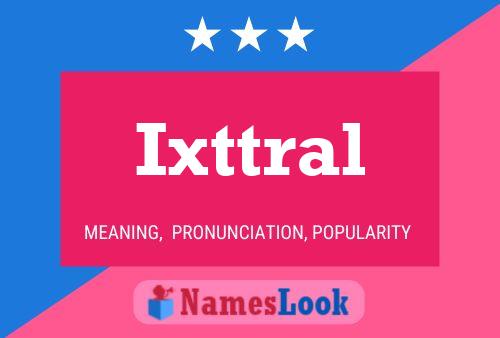 Ixttral Name Poster