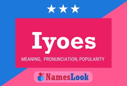 Iyoes Name Poster