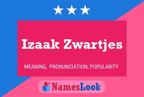 Izaak Zwartjes Name Poster