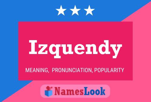 Izquendy Name Poster