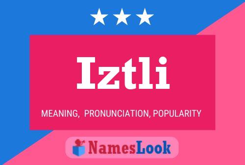 Iztli Name Poster