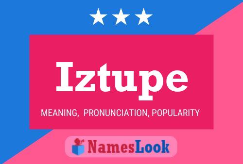 Iztupe Name Poster