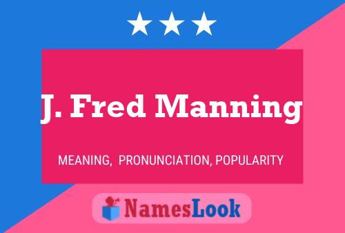 J. Fred Manning Name Poster