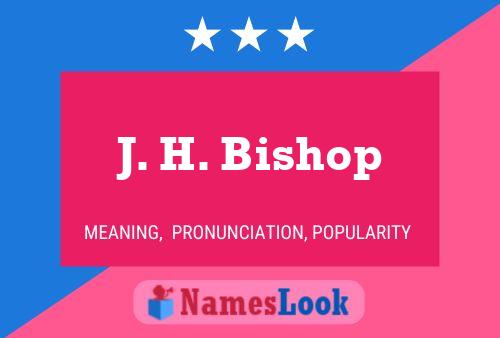 J. H. Bishop Name Poster