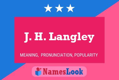 J. H. Langley Name Poster