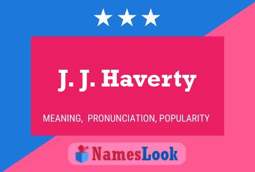 J. J. Haverty Name Poster