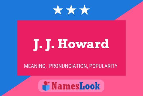 J. J. Howard Name Poster