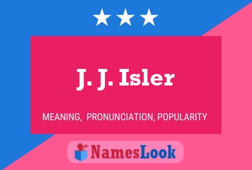 J. J. Isler Name Poster