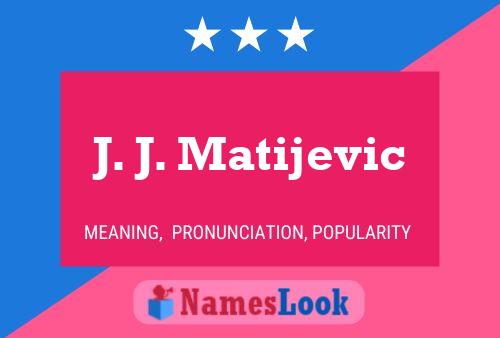 J. J. Matijevic Name Poster