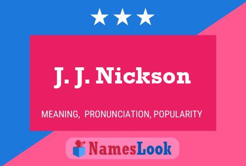 J. J. Nickson Name Poster