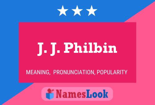 J. J. Philbin Name Poster