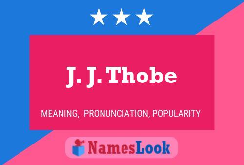 J. J. Thobe Name Poster