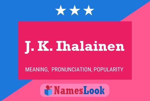 J. K. Ihalainen Name Poster