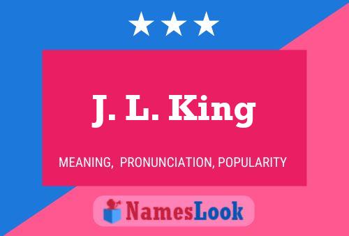 J. L. King Name Poster