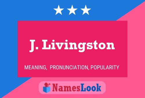 J. Livingston Name Poster