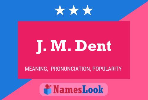 J. M. Dent Name Poster