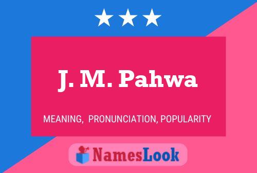 J. M. Pahwa Name Poster