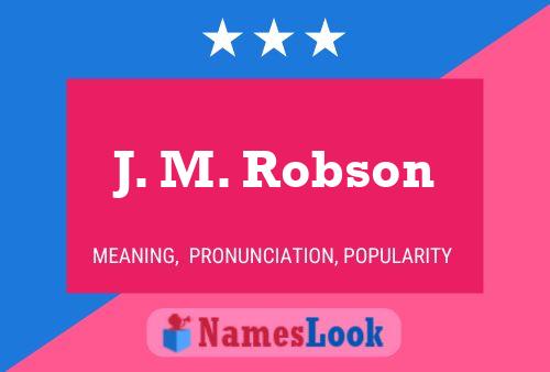 J. M. Robson Name Poster