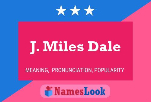 J. Miles Dale Name Poster