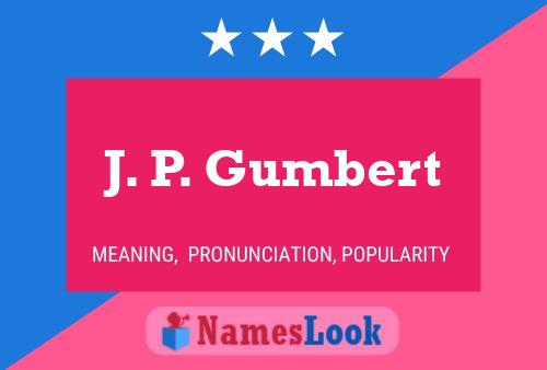 J. P. Gumbert Name Poster