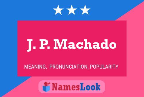 J. P. Machado Name Poster