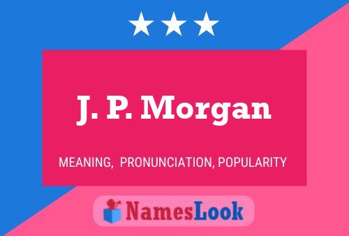 J. P. Morgan Name Poster