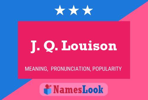 J. Q. Louison Name Poster