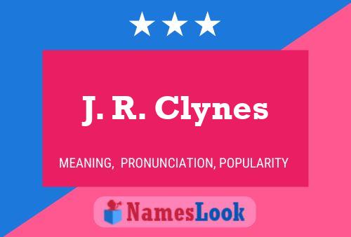 J. R. Clynes Pronunciation & Meaning | NamesLook