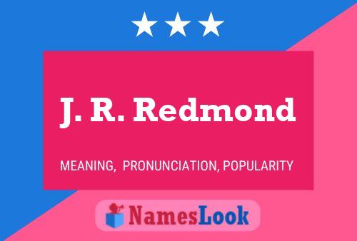 J. R. Redmond Name Poster