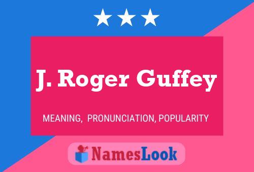 J. Roger Guffey Name Poster