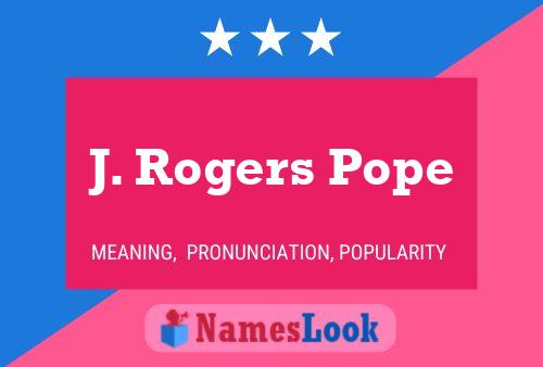 J. Rogers Pope Name Poster