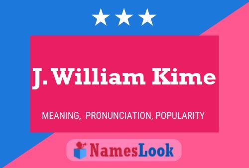 J. William Kime Name Poster