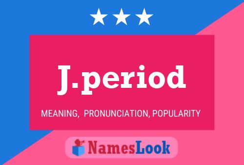 J.period Name Poster