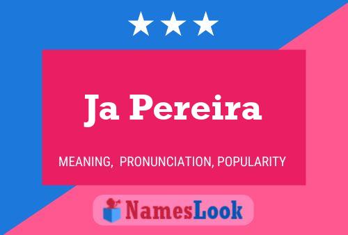 Ja Pereira Name Poster