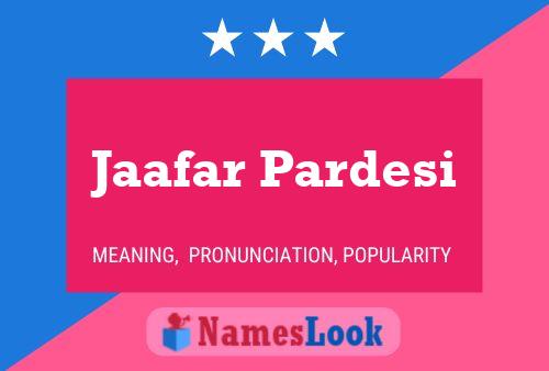 Jaafar Pardesi Name Poster