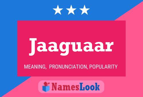 Jaaguaar Name Poster