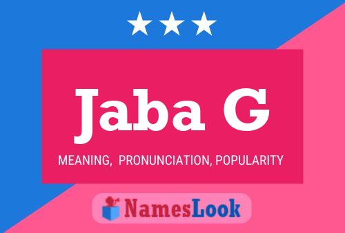 Jaba G Name Poster