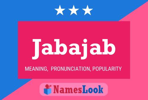 Jabajab Name Poster