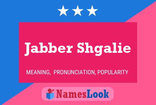 Jabber Shgalie Name Poster