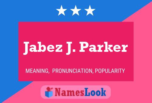 Jabez J. Parker Name Poster