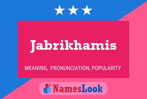 Jabrikhamis Name Poster