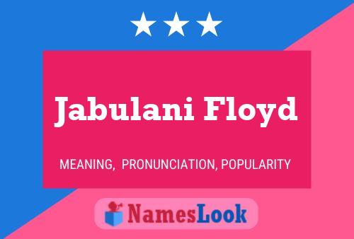 Jabulani Floyd Name Poster