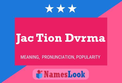 Jac Tion Dvrma Name Poster