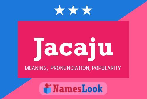 Jacaju Name Poster