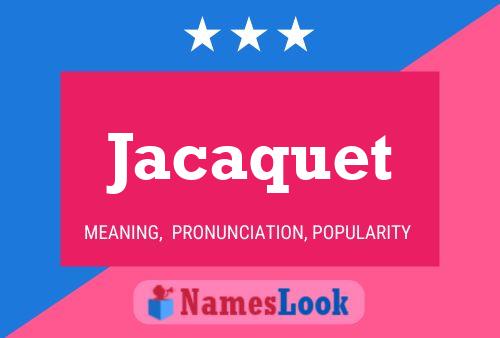 Jacaquet Name Poster