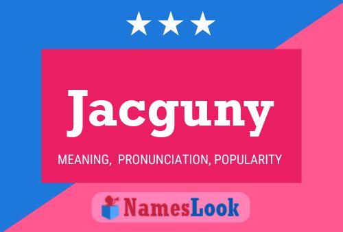 Jacguny Name Poster