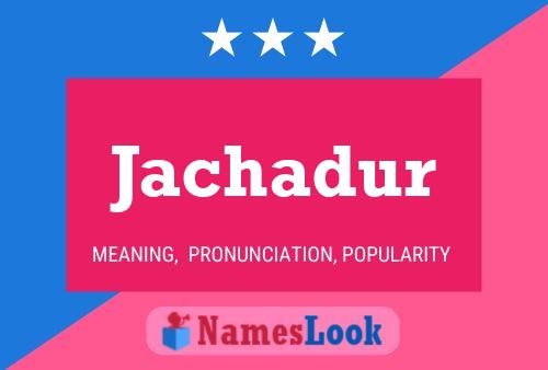 Jachadur Name Poster