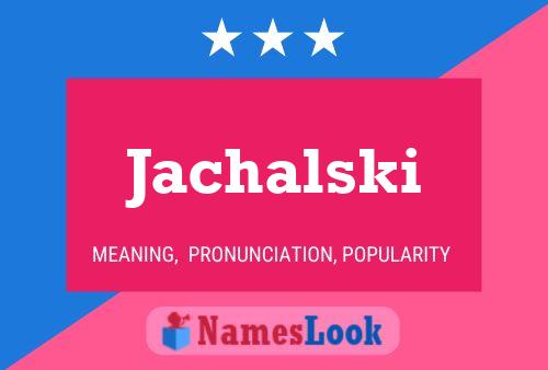 Jachalski Name Poster